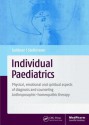 Individual Paediatrics: Physical, Emotional and Spiritual Aspects of Diagnosis and Counseling Anthroposophic-Homoeopathic Therapy, Fourth Edition - Georg Soldner, Herrmann Michael Stellman