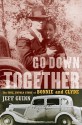 Go Down Together: The True, Untold Story of Bonnie and Clyde - Jeff Guinn