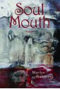 Soul Mouth: Poems - Marilyn Bowering