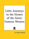 Famous Women (Little Journeys To The Homes Of The Great, Vol. 2) (V. 2) - Elbert Hubbard