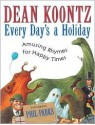 Every Day's a Holiday: Amusing Rhymes for Happy Times - Phil Parks, Dean Koontz