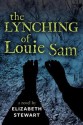 The Lynching of Louie Sam - Elizabeth Stewart