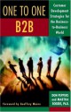 One to One B2B: Customer Development Strategies for the Business-to-Business World - Don Peppers, Martha Rogers