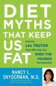 Diet Myths That Keep Us Fat: And the 101 Truths That Will Save Your Waistline--and Maybe Even Your Life - Nancy L. Snyderman