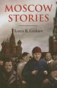 Moscow Stories - Loren R. Graham