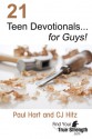 21 Teen Devotionals... for Guys! - Paul Hart, C.J. Hitz