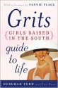 Grits (Girls Raised in the South) Guide to Life - Deborah Ford, Edie Hand, Fannie Flagg