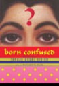 Born Confused (MP3 Book) - Tanuja Desai Hidier, Marguerite Gavin