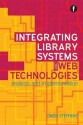 Integrating Library Systems and Web Technologies: Analysis and Implementation. Owen Stephens, Editor - Owen Stephens