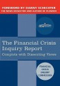 The Financial Crisis Inquiry Report: The Final Report of the National Commission on the Causes of the Financial and Economic Crisis in the United Stat - Financial Crisis Financial Crisis Inquiry Commission, Danny Schechter