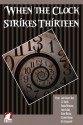 When The Clock Strikes Thirteen - Lois Cloarec Hart, L.T. Smith, Emma Weimann, Joan Arling