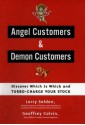 Angel Customers and Demon Customers: Discover Which is Which and Turbo-Charge Your Stock - Larry Selden, Geoff Colvin