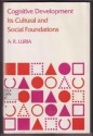 Cognitive Development, Its Cultural and Social Foundations - Alexander R. Luria