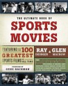 The Ultimate Book of Sports Movies: Featuring the 100 Greatest Sports Films of All Time - Ray Didinger, Glen MacNow, Gene Hackman