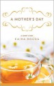 A Mother's Day: A Short Story - Kaira Rouda