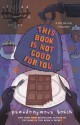 This Book Is Not Good For You - Pseudonymous Bosch, Gilbert Ford