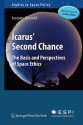 Icarus' Second Chance: The Basis And Perspectives Of Space Ethics - Jacques Arnould, Edwin E. Aldrin Jr.