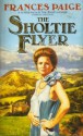 The Sholtie Flyer - Frances Paige