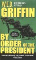 By Order Of The President (Presidential Agent, #1) - W.E.B. Griffin