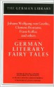 German Literary Fairy Tales: Johann Wolfgang von Goethe, Clemens Brentano, Franz Kafka, and others - Robert Browning, Robert Marcellus Browning