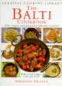 Balti Cookbook: Fast, Simple And Delicious Stir Fry Curries - Shehzad Husain