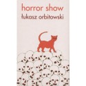 Horror show - Łukasz Orbitowski