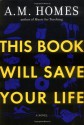 This Book Will Save Your Life - A.M. Homes