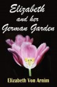 Elizabeth and Her German Garden - Elizabeth von Arnim