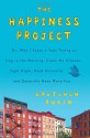 The Happiness Project (with New Extras): Or, Why I Spent a Year Trying to Sing in the Morning, Clean My Closets, Fight Right, Read Aristotle, and Generally Have More Fun - Gretchen Rubin