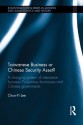 Taiwanese Business or Chinese Security Asset: A changing pattern of interaction between Taiwanese businesses and Chinese governments (Routledge/Leiden Series in Modern East Asian Politics and History) - Chun-yi Lee