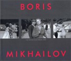 Boris Mikhailov: The Hasselblad Award 2000 - Boris Mikhailov, Boris Groys