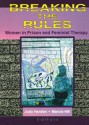 Breaking the Rules - Judy Harden, Marcia Hill, Gloria Hamilton, Tammy Sutterfield, Sandra Enos, Dominik Morgan, Carol Lee O'Hara Pepi, Kathy Boudin, Verna J. Tuesday, Stephanie S. Covington, Beth Merriam, Susan T. Marcus-Mendoza, Susan D. Phillips, Jody Klein-Saffran, Faith Lutze, Nancy J. 