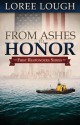 From Ashes to Honor: Book #1 in the First Responders Series - Loree Lough