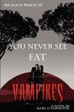 You Never See Fat Vampires - Mark H. Newhouse, Mary Lois Sanders