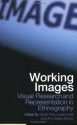 Working Images: Visual Research and Representation in Ethnography - Ana Isabel Alfonso, Laszlo Kurti, Sarah Pink