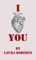 I [Heart] You - Laura Roberts