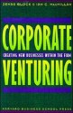 Corporate Venturing: Creating New Businesses Within The Firm - Zenas Block, Ian C. Macmillan