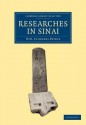 Researches in Sinai - William Matthew Flinders Petrie