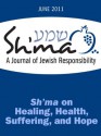 Sh'ma on Health, Healing, Suffering, and Hope (Sh'ma Journal: Independent Thinking on Contemporary Judaism) - Deborah Kram, David Ellenson, Julie Pelc Adler, Shefa Gold, Kaplan Spitz, Elie, William Cutter, Evan Kent, Michael Agus, Sharon Salzberg, Susan Berrin