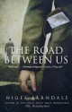 The Road Between Us - Nigel Farndale