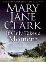 It Only Takes a Moment (Sunrise Suspense Society #2) - Mary Jane Clark