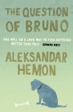 The Question Of Bruno - Aleksandar Hemon