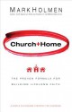 Church + Home: The Proven Formula for Building Lifelong Faith - Mark Holmen