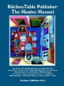 Kitchen Table Publisher: The Master Manual - How to Start, Manage and Profit from Your Own Homebased Publishing Company - Thomas A. Williams