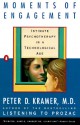 Moments of Engagement: Intimate Psychotherapy in a Technological Age - Peter D. Kramer