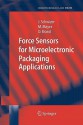 Force Sensors for Microelectronic Packaging Applications - Jurg Schwizer, Michael Mayer, Oliver Brand