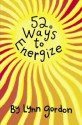 52 Ways to Energize - Lynn Gordon, Karen Johnson