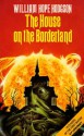 The House on the Borderland - William Hope Hodgson