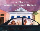 A Place Where Hurricanes Happen - Renée Watson, Shadra Strickland