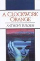 A Clockwork Orange - Anthony Burgess